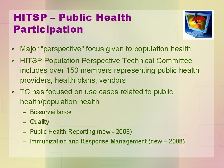 HITSP – Public Health Participation • Major “perspective” focus given to population health •