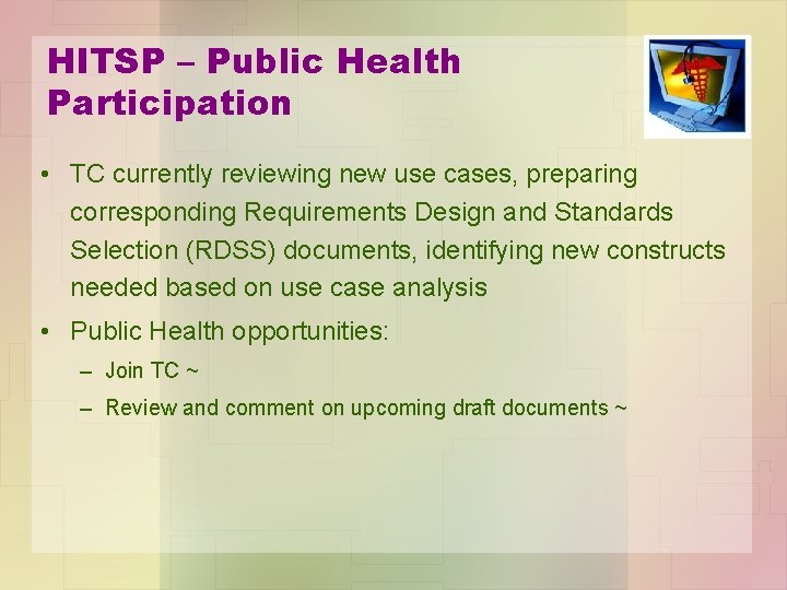 HITSP – Public Health Participation • TC currently reviewing new use cases, preparing corresponding