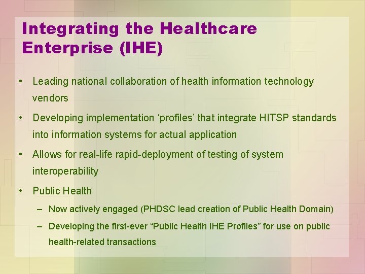 Integrating the Healthcare Enterprise (IHE) • Leading national collaboration of health information technology vendors