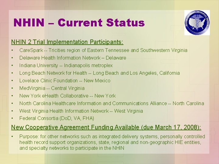NHIN – Current Status NHIN 2 Trial Implementation Participants: • Care. Spark -- Tricities