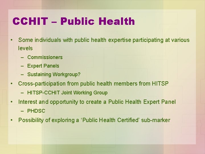 CCHIT – Public Health • Some individuals with public health expertise participating at various