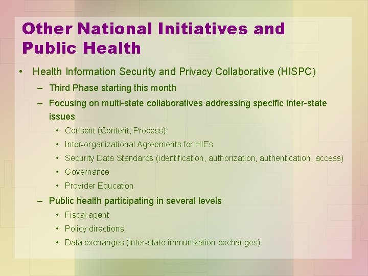 Other National Initiatives and Public Health • Health Information Security and Privacy Collaborative (HISPC)