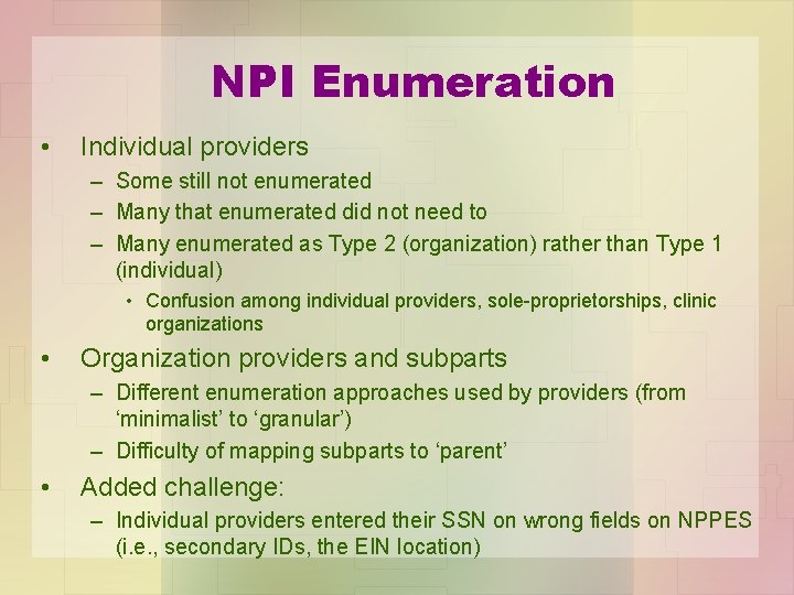 NPI Enumeration • Individual providers – Some still not enumerated – Many that enumerated
