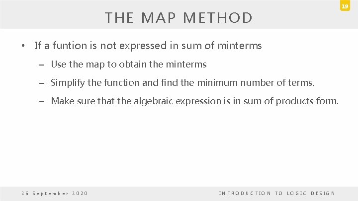 THE MAP METHOD • If a funtion is not expressed in sum of minterms