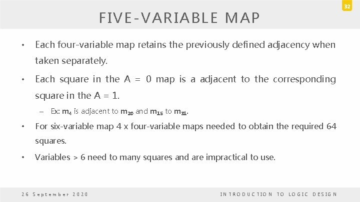 FIVE-VARIABLE MAP • Each four-variable map retains the previously defined adjacency when taken separately.