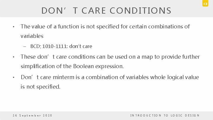 DON’T CARE CONDITIONS • The value of a function is not specified for certain