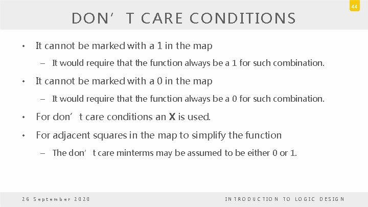 DON’T CARE CONDITIONS • It cannot be marked with a 1 in the map