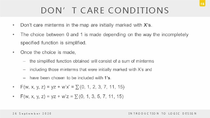 DON’T CARE CONDITIONS • 26 September 2020 INTRODUCTION TO LOGIC DESIGN 46 