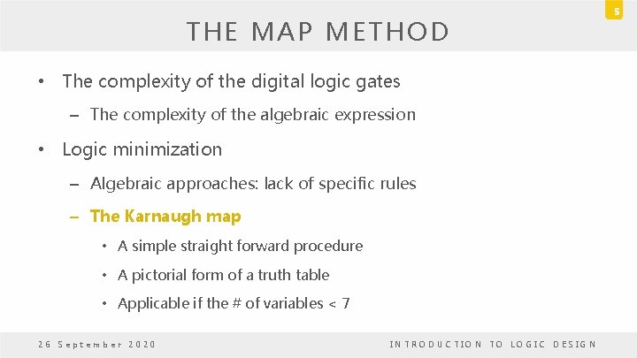 THE MAP METHOD • The complexity of the digital logic gates – The complexity