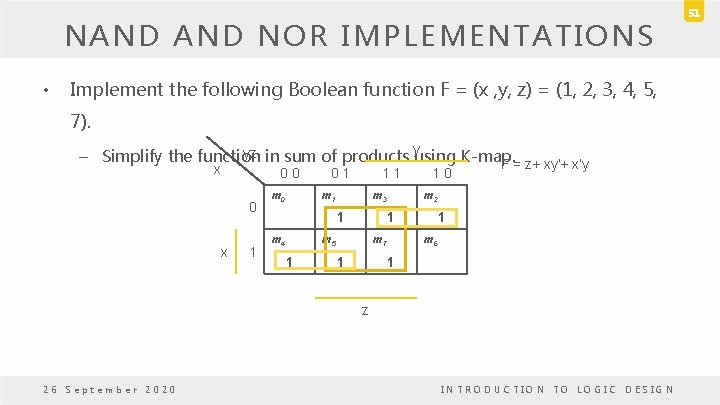 NAND NOR IMPLEMENTATIONS • Implement the following Boolean function F = (x , y,