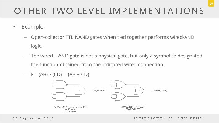 OTHER TWO LEVEL IMPLEMENTATIONS • 26 September 2020 INTRODUCTION TO LOGIC DESIGN 62 