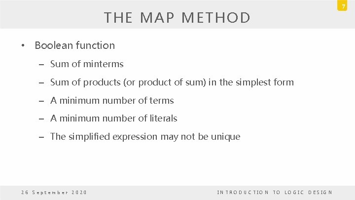 THE MAP METHOD • Boolean function – Sum of minterms – Sum of products