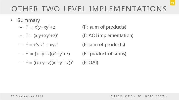 OTHER TWO LEVEL IMPLEMENTATIONS • Summary – F' = x'y+xy'+z (F': sum of products)