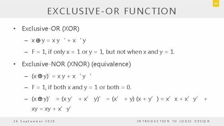 EXCLUSIVE-OR FUNCTION • Exclusive-OR (XOR) – x Å y = x y‘ + x‘