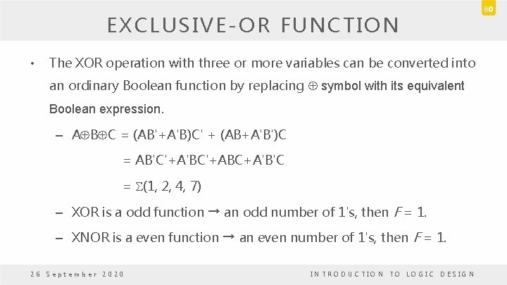 EXCLUSIVE-OR FUNCTION • The XOR operation with three or more variables can be converted