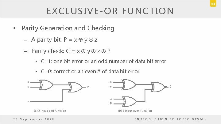 EXCLUSIVE-OR FUNCTION • Parity Generation and Checking – A parity bit: P = x