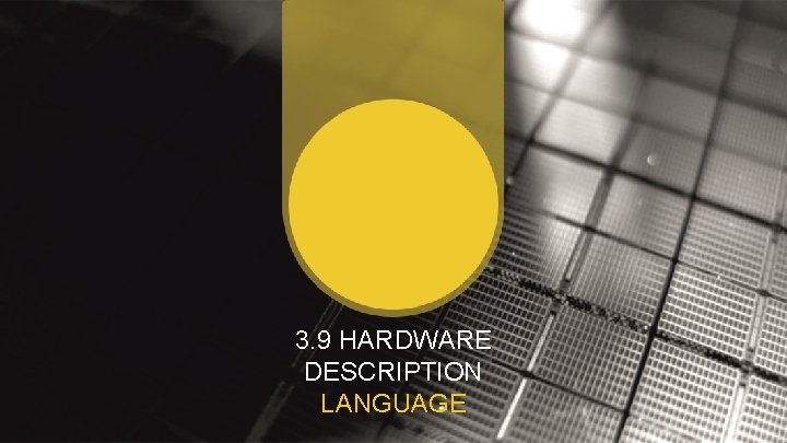 3. 9 HARDWARE DESCRIPTION LANGUAGE 