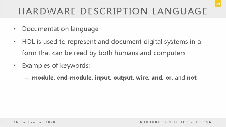 HARDWARE DESCRIPTION LANGUAGE • Documentation language • HDL is used to represent and document