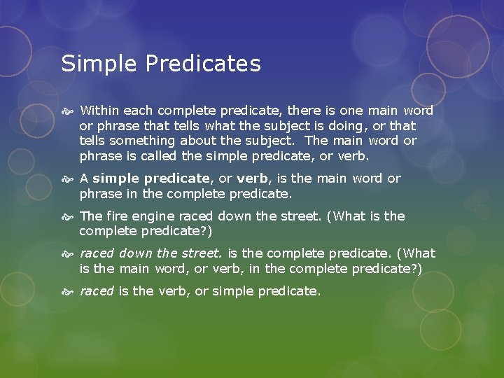 Simple Predicates Within each complete predicate, there is one main word or phrase that