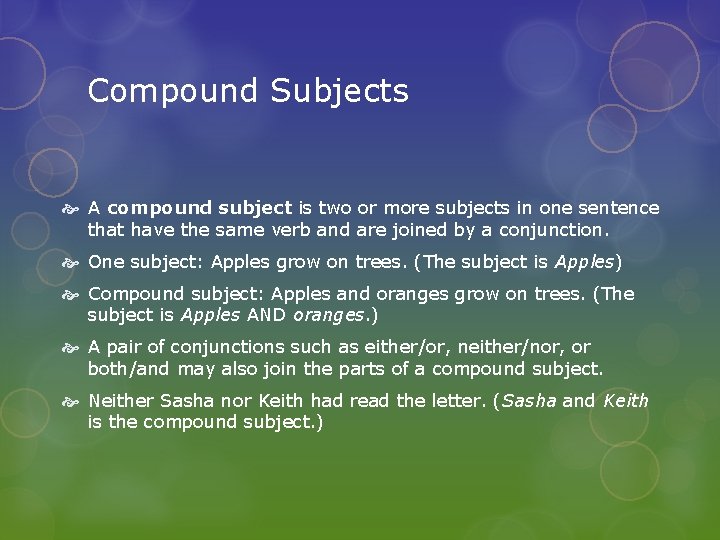 Compound Subjects A compound subject is two or more subjects in one sentence that