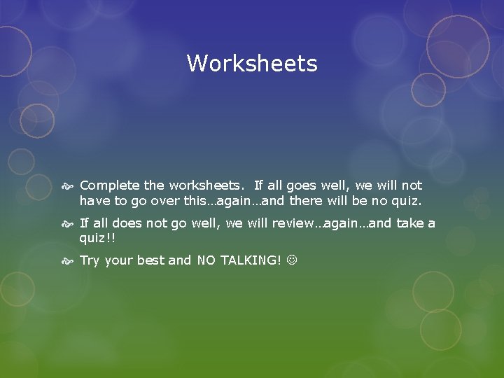 Worksheets Complete the worksheets. If all goes well, we will not have to go