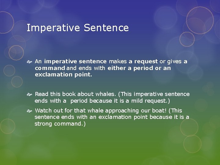 Imperative Sentence An imperative sentence makes a request or gives a command ends with