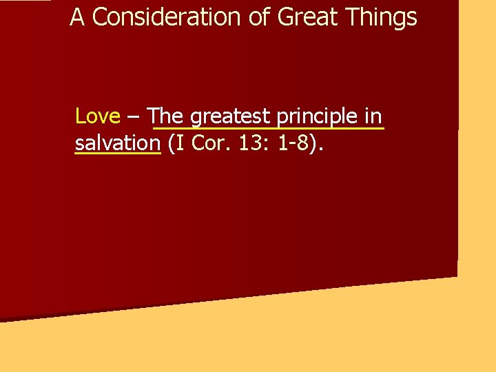 A Consideration of Great Things Love – The greatest principle in salvation (I Cor.