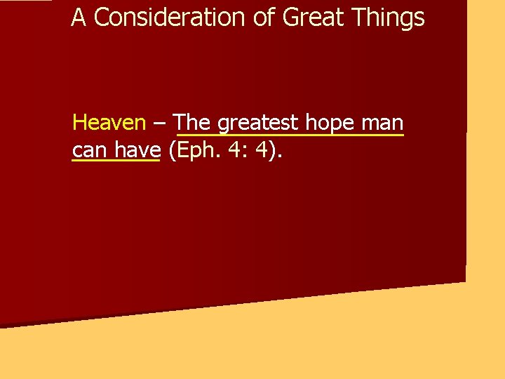 A Consideration of Great Things Heaven – The greatest hope man can have (Eph.