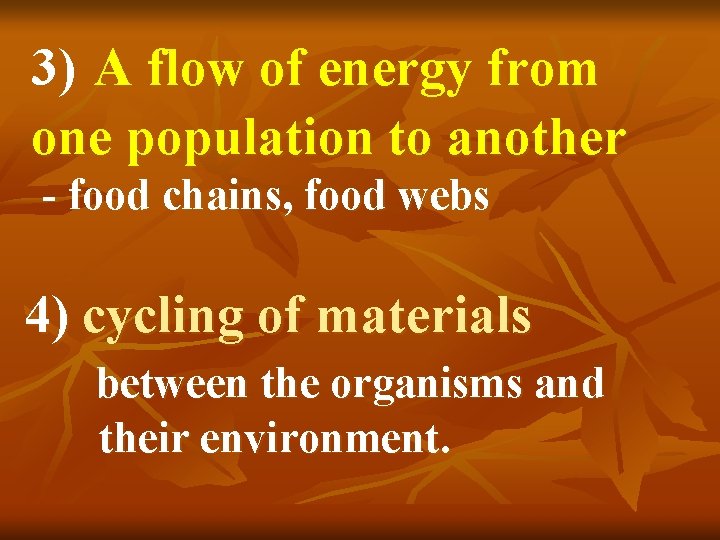 3) A flow of energy from one population to another - food chains, food