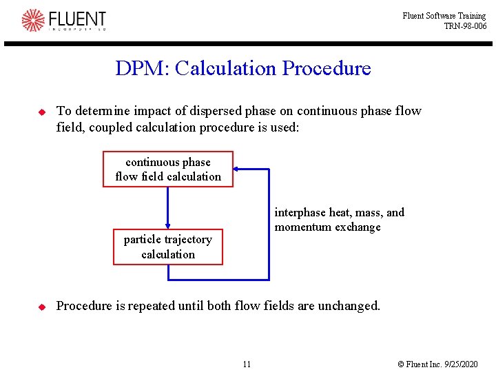 Fluent Software Training TRN-98 -006 DPM: Calculation Procedure u To determine impact of dispersed