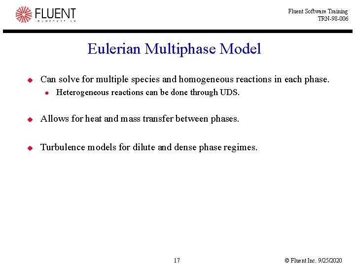 Fluent Software Training TRN-98 -006 Eulerian Multiphase Model u Can solve for multiple species