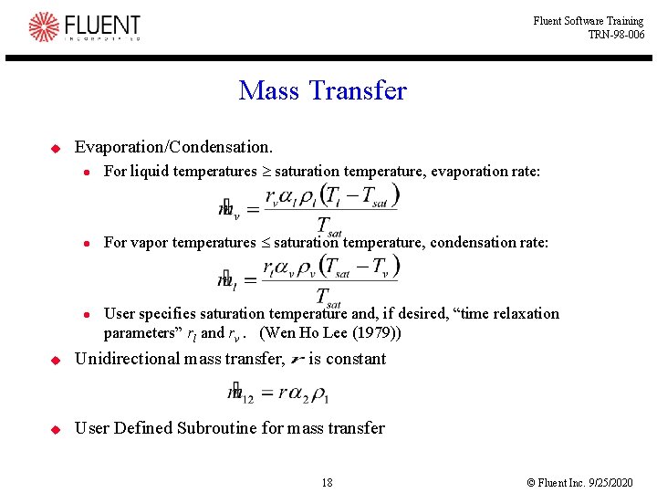 Fluent Software Training TRN-98 -006 Mass Transfer u Evaporation/Condensation. l For liquid temperatures saturation