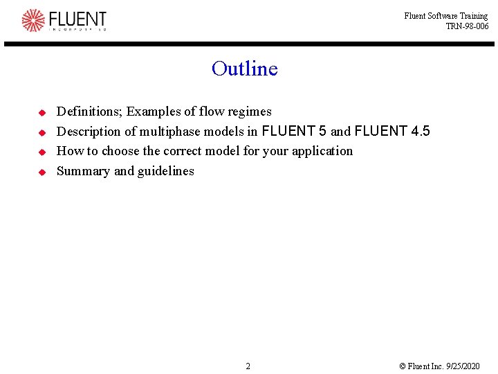 Fluent Software Training TRN-98 -006 Outline u u Definitions; Examples of flow regimes Description