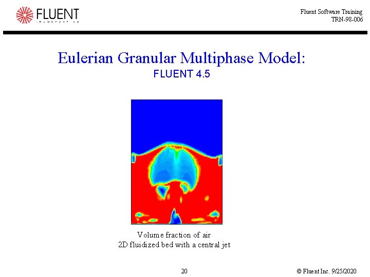 Fluent Software Training TRN-98 -006 Eulerian Granular Multiphase Model: FLUENT 4. 5 Volume fraction