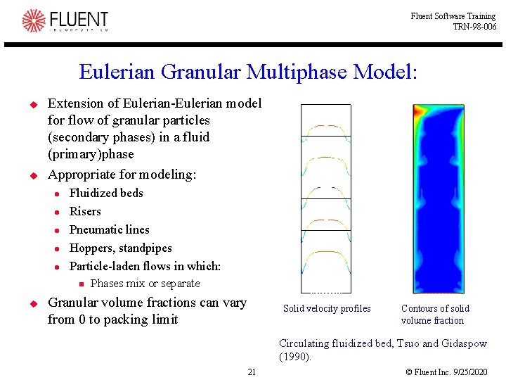 Fluent Software Training TRN-98 -006 Eulerian Granular Multiphase Model: u u Extension of Eulerian-Eulerian