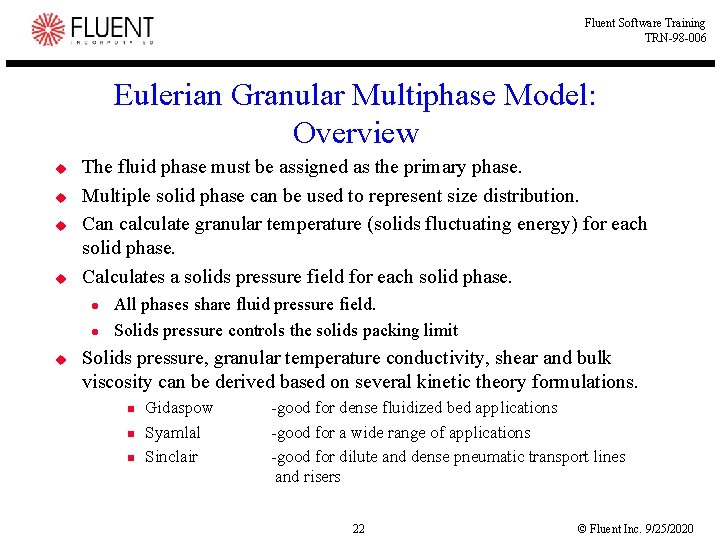 Fluent Software Training TRN-98 -006 Eulerian Granular Multiphase Model: Overview u u The fluid