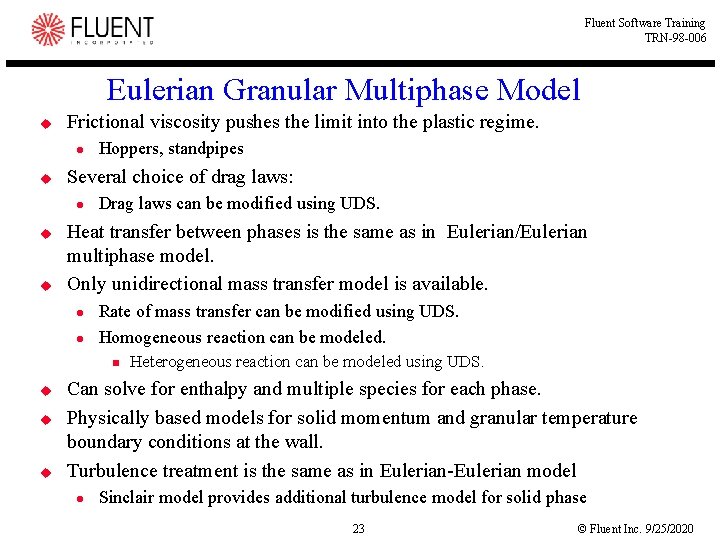 Fluent Software Training TRN-98 -006 Eulerian Granular Multiphase Model u Frictional viscosity pushes the