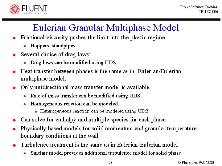 Fluent Software Training TRN-98 -006 Eulerian Granular Multiphase Model u Frictional viscosity pushes the Fluent Software Training TRN-98 -006 Eulerian Granular Multiphase Model u Frictional viscosity pushes the