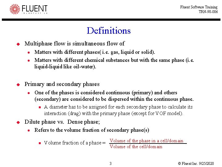 Fluent Software Training TRN-98 -006 Definitions u Multiphase flow is simultaneous flow of l