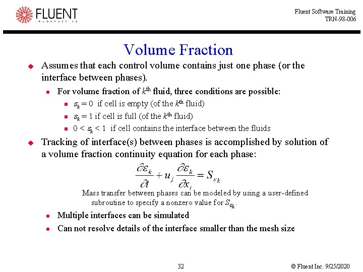 Fluent Software Training TRN-98 -006 Volume Fraction u Assumes that each control volume contains