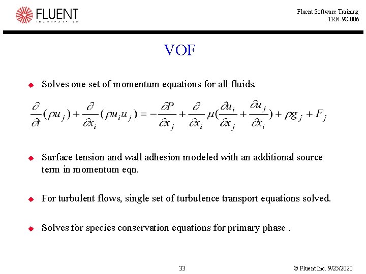 Fluent Software Training TRN-98 -006 VOF u u Solves one set of momentum equations