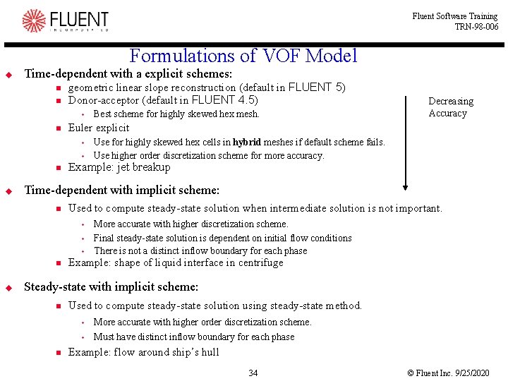 Fluent Software Training TRN-98 -006 Formulations of VOF Model u Time-dependent with a explicit