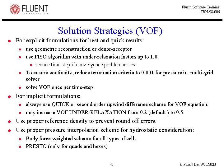 Fluent Software Training TRN-98 -006 Solution Strategies (VOF) u For explicit formulations for best