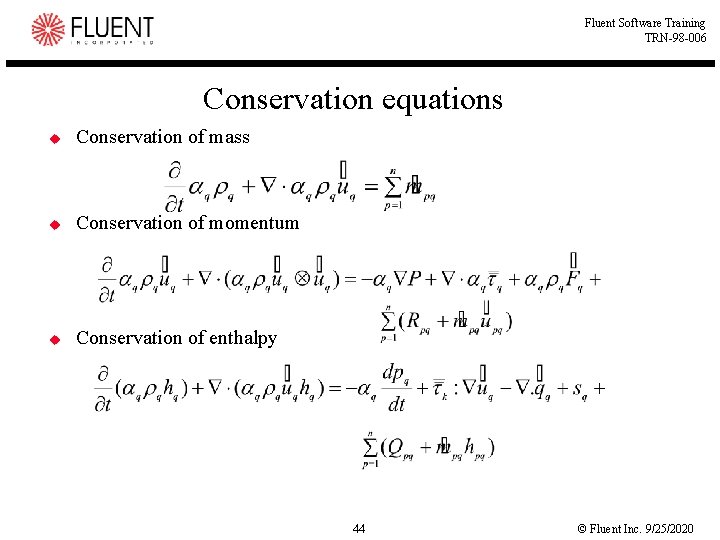 Fluent Software Training TRN-98 -006 Conservation equations u Conservation of mass u Conservation of