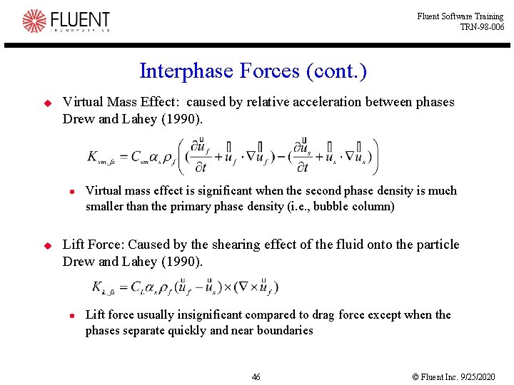 Fluent Software Training TRN-98 -006 Interphase Forces (cont. ) u Virtual Mass Effect: caused