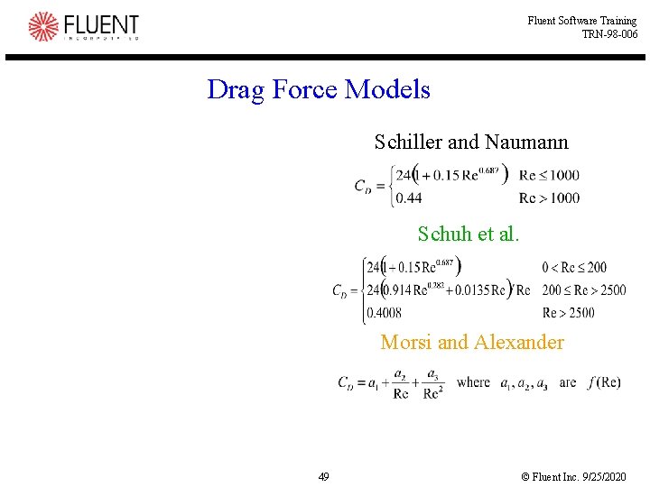Fluent Software Training TRN-98 -006 Drag Force Models Schiller and Naumann Schuh et al.