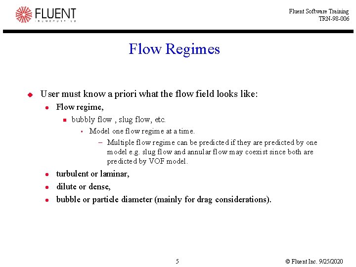 Fluent Software Training TRN-98 -006 Flow Regimes u User must know a priori what