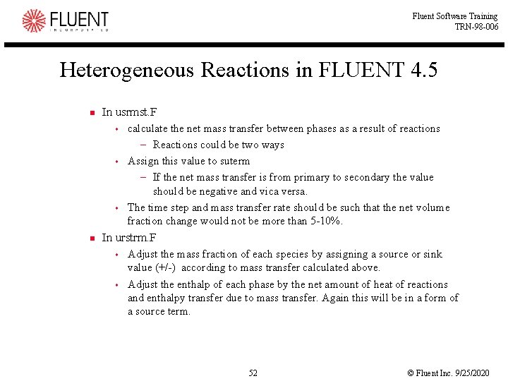 Fluent Software Training TRN-98 -006 Heterogeneous Reactions in FLUENT 4. 5 n In usrmst.