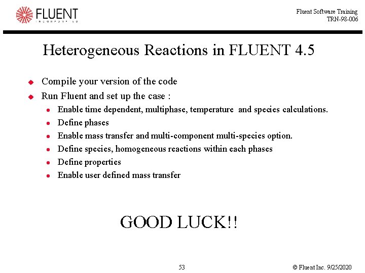 Fluent Software Training TRN-98 -006 Heterogeneous Reactions in FLUENT 4. 5 u u Compile