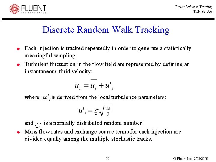 Fluent Software Training TRN-98 -006 Discrete Random Walk Tracking u u Each injection is
